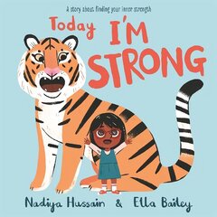 Today I'm Strong: A story about finding your inner strength hind ja info | Väikelaste raamatud | kaup24.ee