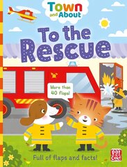 Town and About: To the Rescue: A board book filled with flaps and facts цена и информация | Книги для малышей | kaup24.ee