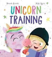 Unicorn Training: A Story About Patience and the Love for a Pet hind ja info | Väikelaste raamatud | kaup24.ee