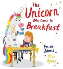 Unicorn Who Came to Breakfast (PB) hind ja info | Väikelaste raamatud | kaup24.ee