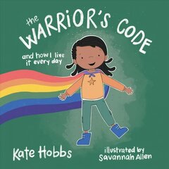 Warrior's Code: And How I Live It Every Day (A Kids Guide to Love, Respect, Care, Responsibility , Honor, and Peace) цена и информация | Книги для малышей | kaup24.ee