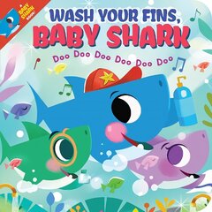 Wash Your Fins, Baby Shark! Doo Doo Doo Doo Doo Doo (BB) hind ja info | Väikelaste raamatud | kaup24.ee