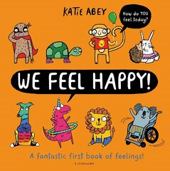 We Feel Happy: A fantastic first book of feelings! цена и информация | Книги для малышей | kaup24.ee