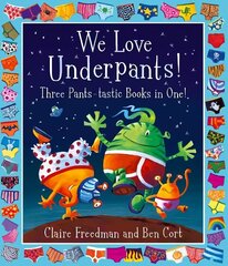 We Love Underpants! Three Pants-tastic Books in One!: Featuring: Aliens Love Underpants, Monsters Love Underpants, Aliens Love Dinopants hind ja info | Väikelaste raamatud | kaup24.ee