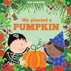 We Planted a Pumpkin: In The Garden Book 3 цена и информация | Книги для малышей | kaup24.ee