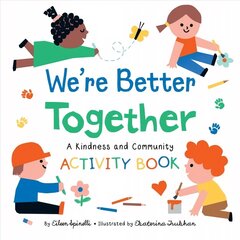 We're Better Together: A Kindness and Community Activity Book hind ja info | Väikelaste raamatud | kaup24.ee