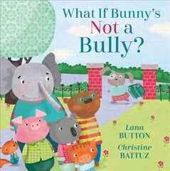 What If Bunny's Not A Bully? цена и информация | Книги для малышей | kaup24.ee