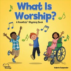 What is Worship?: A RoseKidz (R) Rhyming Book цена и информация | Книги для малышей | kaup24.ee