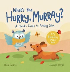 What's the Hurry, Murray?: A Child's Guide to Finding Calm цена и информация | Книги для малышей | kaup24.ee