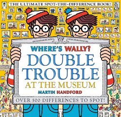 Where's Wally? Double Trouble at the Museum: The Ultimate Spot-the-Difference Book!: Over 500 Differences to Spot! hind ja info | Väikelaste raamatud | kaup24.ee