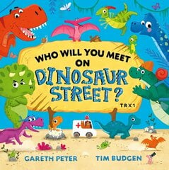 Who Will You Meet on Dinosaur Street hind ja info | Väikelaste raamatud | kaup24.ee