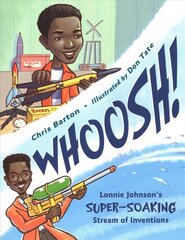 Whoosh!: Lonnie Johnson's Super-Soaking Stream of Inventions hind ja info | Väikelaste raamatud | kaup24.ee