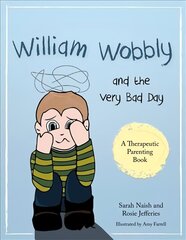 William Wobbly and the Very Bad Day: A story about when feelings become too big hind ja info | Väikelaste raamatud | kaup24.ee