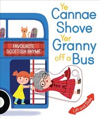 Ye Cannae Shove Yer Granny Off A Bus: A Favourite Scottish Rhyme with Moving Parts hind ja info | Väikelaste raamatud | kaup24.ee