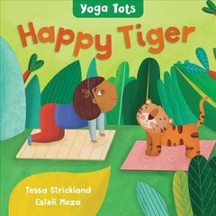 Yoga Tots: Happy Tiger цена и информация | Книги для малышей | kaup24.ee