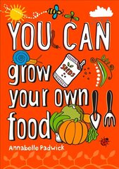 YOU CAN grow your own food: Be Amazing with This Inspiring Guide hind ja info | Väikelaste raamatud | kaup24.ee