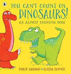 You Can't Count on Dinosaurs: An Almost Counting Book hind ja info | Väikelaste raamatud | kaup24.ee