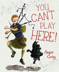 You Can't Play Here!: A Scottish Bagpipe Story hind ja info | Väikelaste raamatud | kaup24.ee