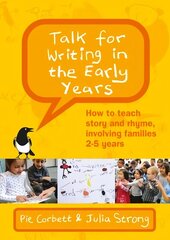 Talk for Writing in the Early Years: How to Teach Story and Rhyme, Involving   Families 2-5 (Revised Edition) цена и информация | Книги по социальным наукам | kaup24.ee