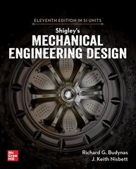 Shigley's Mechanical Engineering Design, 11th Edition, Si Units 11th edition hind ja info | Ühiskonnateemalised raamatud | kaup24.ee