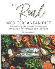 Real Mediterranean Diet: A practical guide to understanding and achieving the healthiest diet in the   world цена и информация | Книги рецептов | kaup24.ee