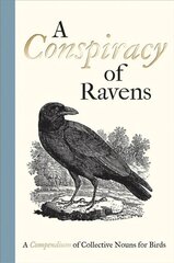 Conspiracy of Ravens: A Compendium of Collective Nouns for Birds hind ja info | Võõrkeele õppematerjalid | kaup24.ee