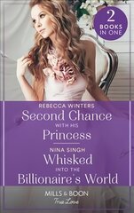 Second Chance With His Princess / Whisked Into The Billionaire's World: Second Chance with His Princess (the Baldasseri Royals) / Whisked into the Billionaire's World цена и информация | Фантастика, фэнтези | kaup24.ee