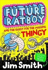 Future Ratboy and the Quest for the Missing Thingy цена и информация | Книги для подростков и молодежи | kaup24.ee