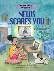 What to Do When the News Scares You: A Kid's Guide to Understanding Current Events цена и информация | Книги для подростков и молодежи | kaup24.ee