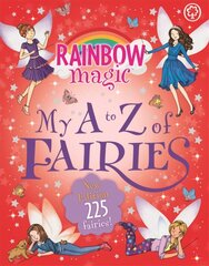 Rainbow Magic: My A to Z of Fairies: New Edition 225 Fairies!: New Edition 225 Fairies! hind ja info | Noortekirjandus | kaup24.ee