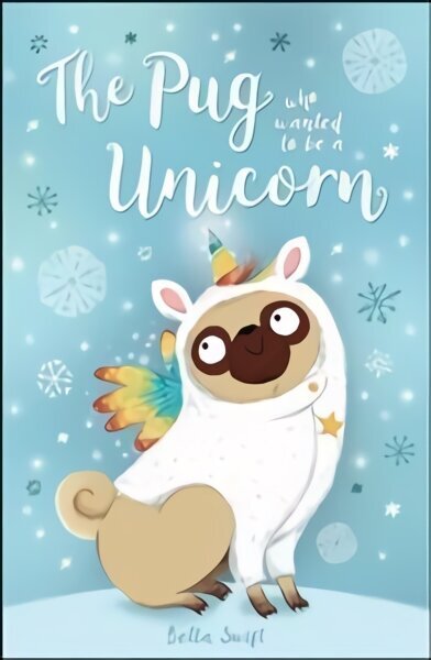 Pug Who Wanted to Be a Unicorn hind ja info | Noortekirjandus | kaup24.ee