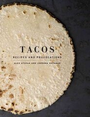 Tacos: Recipes and Provocations: A Cookbook цена и информация | Книги рецептов | kaup24.ee