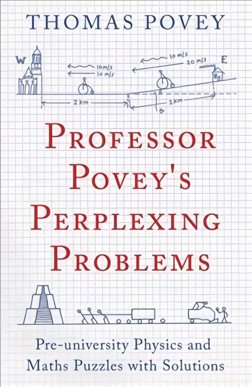 Professor Povey's Perplexing Problems: Pre-University Physics and Maths Puzzles with Solutions цена и информация | Noortekirjandus | kaup24.ee