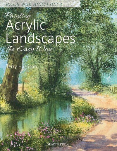 Painting Acrylic Landscapes the Easy Way: Brush with Acrylics 2 цена и информация | Tervislik eluviis ja toitumine | kaup24.ee