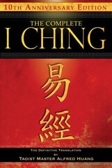 Complete I Ching - 10th Anniversary Edition: The Definitive Translation by Taoist Master Alfred Huang 2nd Edition, Revised, Revised Two-Color Edition hind ja info | Usukirjandus, religioossed raamatud | kaup24.ee