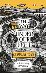 Way Under Our Feet: A Spirituality of Walking hind ja info | Usukirjandus, religioossed raamatud | kaup24.ee