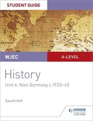 WJEC A-level History Student Guide Unit 4: Nazi Germany c.1933-1945 цена и информация | Книги для подростков и молодежи | kaup24.ee