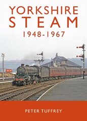 Yorkshire Steam 1948-1968 hind ja info | Reisiraamatud, reisijuhid | kaup24.ee