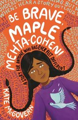 Be Brave, Maple Mehta-Cohen!: A Story for Anyone Who Has Ever Felt Different hind ja info | Noortekirjandus | kaup24.ee