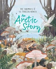 Arctic Story: The Animals of the Frozen North цена и информация | Книги для подростков и молодежи | kaup24.ee