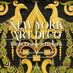 New York Art Deco: Birds, Beasts, and Blooms цена и информация | Книги по архитектуре | kaup24.ee