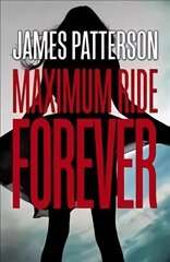 Forever: A Maximum Ride Novel: (Maximum Ride 9) цена и информация | Книги для подростков и молодежи | kaup24.ee