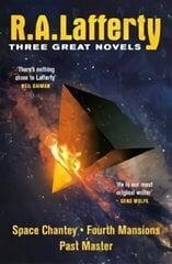 R. A. Lafferty: Three Great Novels: Space Chantey, Fourth Mansions, Past Master цена и информация | Фантастика, фэнтези | kaup24.ee