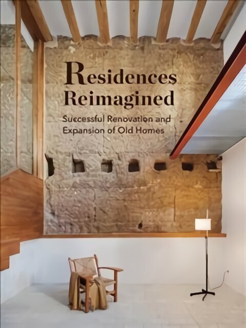 Residences Reimagined: Successful Renovation and Expansion of Old Homes hind ja info | Arhitektuuriraamatud | kaup24.ee