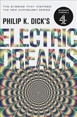 Philip K. Dick's Electric Dreams: The stories which inspired the hit Channel 4 series hind ja info | Fantaasia, müstika | kaup24.ee