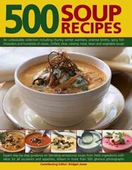 500 Soup Recipes: An Unbeatable Collection Including Chunky Winter Warmers, Oriental Broths, Spicy Fish Chowders and Hundreds of Classic, Clear, Chilled, Creamy, Meat, Bean and Vegetable Soups цена и информация | Книги рецептов | kaup24.ee