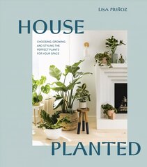 House Planted: Choosing, Growing, and Styling the Perfect Plants for Your Space цена и информация | Книги по садоводству | kaup24.ee