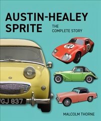 Austin Healey Sprite - The Complete Story цена и информация | Исторические книги | kaup24.ee