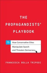 Propagandists' Playbook: How Conservative Elites Manipulate Search and Threaten Democracy hind ja info | Ühiskonnateemalised raamatud | kaup24.ee