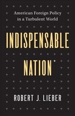 Indispensable Nation: American Foreign Policy in a Turbulent World hind ja info | Ühiskonnateemalised raamatud | kaup24.ee